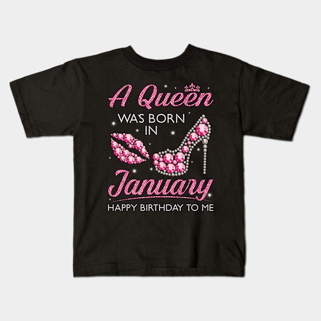 A Queen Was Born In January Happy Birthday To Me Nana Mommy Aunt Sister Cousin Wife Daughter Kids T-Shirt by joandraelliot